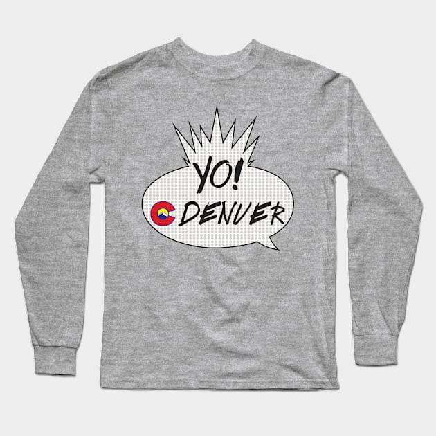 YO! Denver Long Sleeve T-Shirt by Adotreid